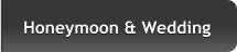 Honeymoon & Wedding Honeymoon & Wedding