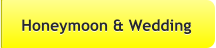 Honeymoon & Wedding Honeymoon & Wedding